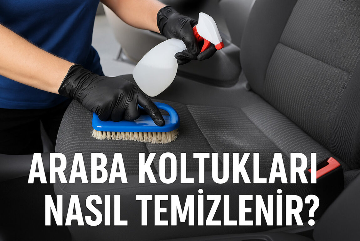Araba Koltukları Nasıl Temizlenir?
