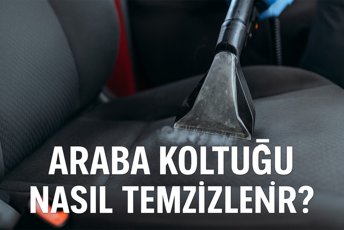 Araba Koltuğu Nasıl Temizlenir?