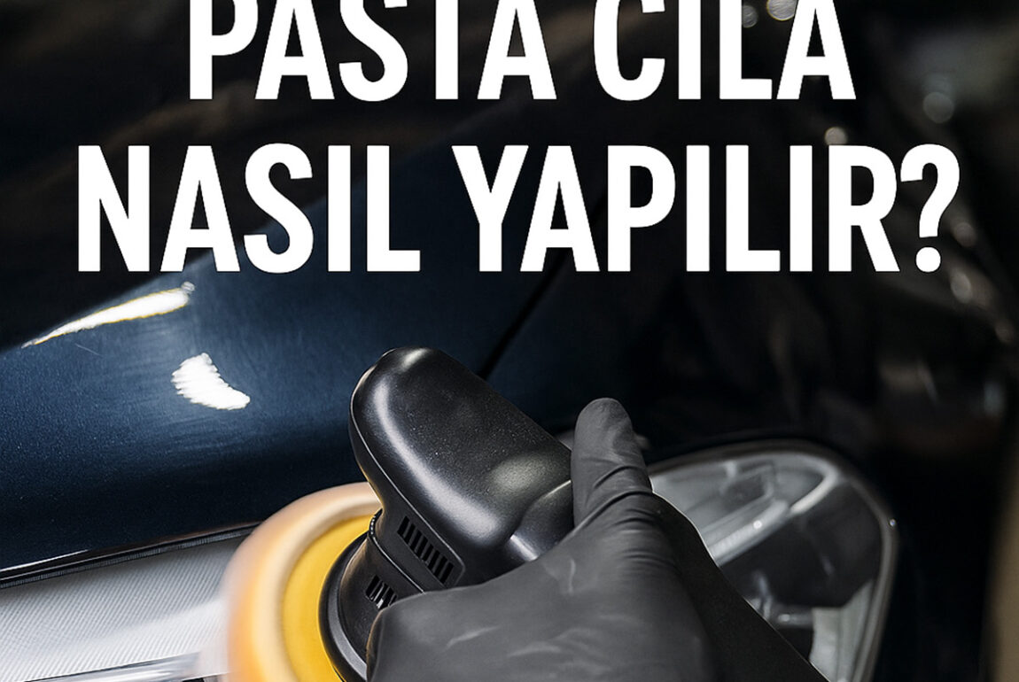 Arabaya Pasta Cila Nasıl Yapılır?