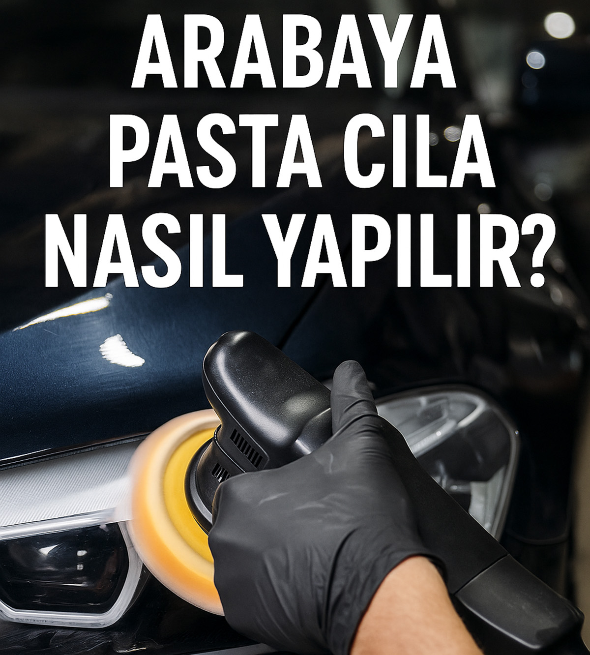 Arabaya Pasta Cila Nasıl Yapılır?